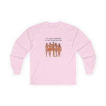 Load image into Gallery viewer, Not Your Body, Not Your Decison Long Sleeve T-Shirt

