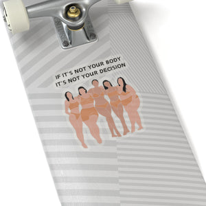 Not Your Body, Not Your Decision Sticker