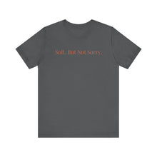 Load image into Gallery viewer, Soft. But Not Sorry. - Affirmations Tee
