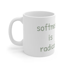 Load image into Gallery viewer, Softness is Radical. Ceramic Mugs (11oz\15oz\20oz)
