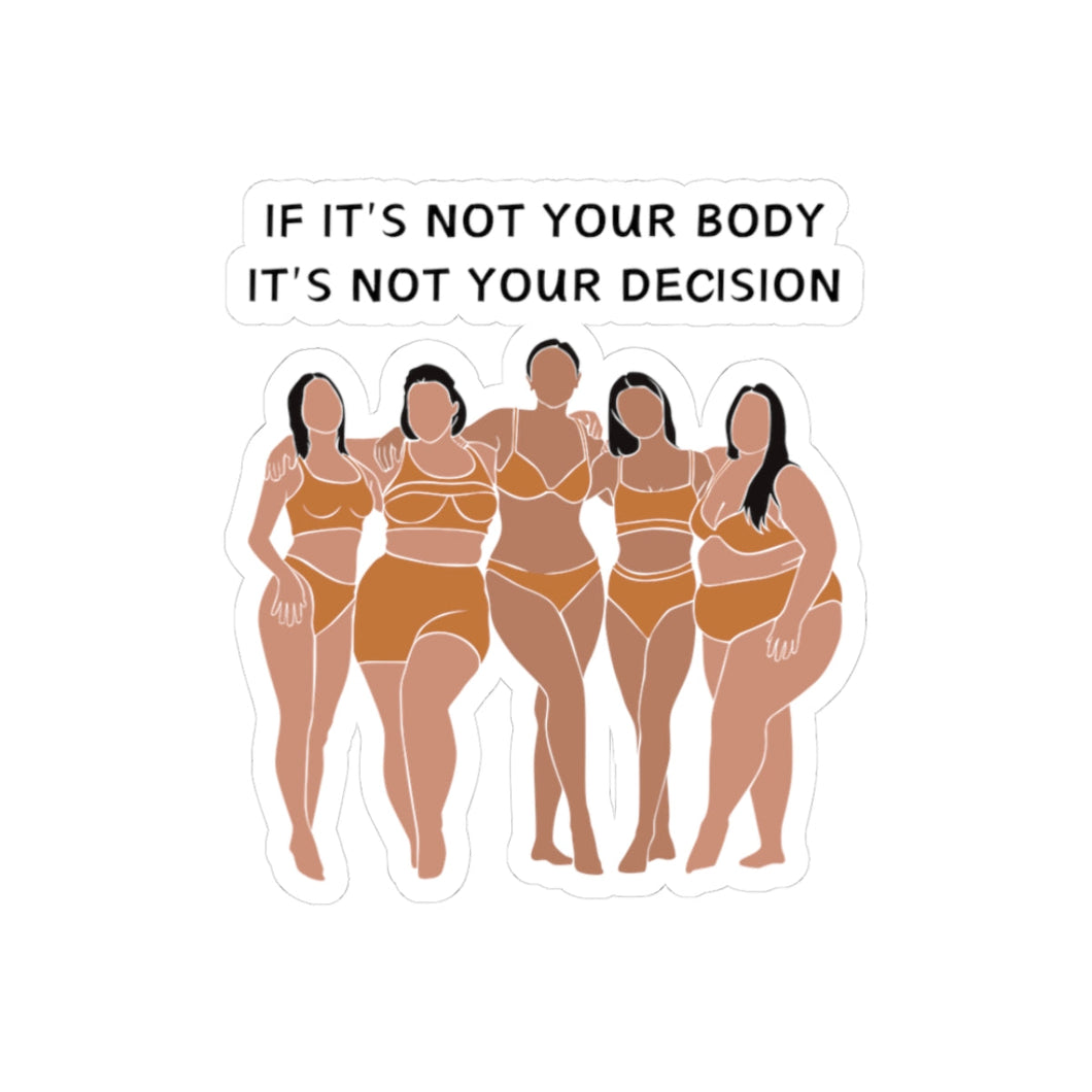 Not Your Body, Not Your Decision Sticker