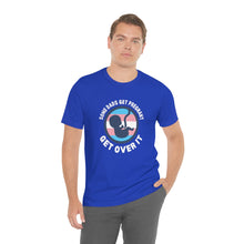 Load image into Gallery viewer, Some Dads Get Pregnant T-Shirt
