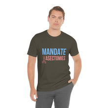 Load image into Gallery viewer, Mandate Vasectomies T-Shirt
