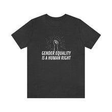 Load image into Gallery viewer, Gender Equality is a Human Right T-Shirt

