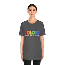 Load image into Gallery viewer, Colors Have No Gender T-Shirt

