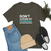 Load image into Gallery viewer, Don't Assume My Pronouns T-Shirt
