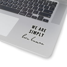 Load image into Gallery viewer, Born Human Sticker
