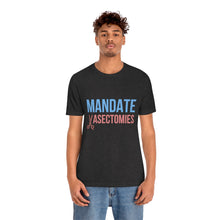 Load image into Gallery viewer, Mandate Vasectomies T-Shirt
