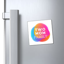 Load image into Gallery viewer, Two Mom Family Magnet
