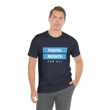 Load image into Gallery viewer, Equal Rights for All T-Shirt
