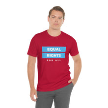 Load image into Gallery viewer, Equal Rights for All T-Shirt
