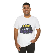 Load image into Gallery viewer, Life Isn't Binary T-Shirt
