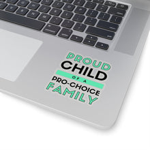 Load image into Gallery viewer, Proud Child of a Pro-Choice Family Sticker
