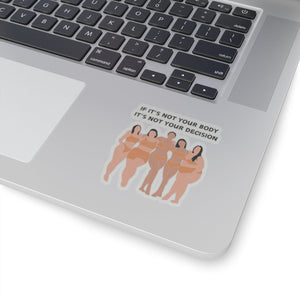 Not Your Body, Not Your Decision Sticker