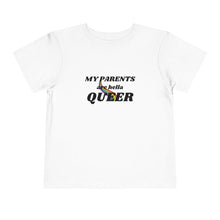 Load image into Gallery viewer, My Parents are Hella Queer Toddler T-Shirt
