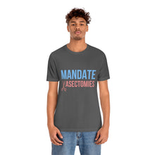 Load image into Gallery viewer, Mandate Vasectomies T-Shirt
