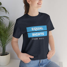 Load image into Gallery viewer, Equal Rights for All T-Shirt
