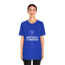 Load image into Gallery viewer, Gender Equality is a Human Right T-Shirt
