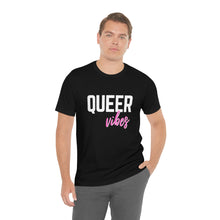 Load image into Gallery viewer, Queer Vibes T-Shirt
