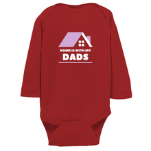 Load image into Gallery viewer, Home is With My Dads Long Sleeve Bodysuit

