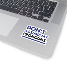Load image into Gallery viewer, Don't Assume My Pronouns Sticker
