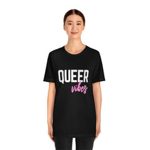 Load image into Gallery viewer, Queer Vibes T-Shirt
