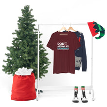 Load image into Gallery viewer, Don't Assume My Pronouns T-Shirt
