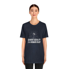 Load image into Gallery viewer, Gender Equality is a Human Right T-Shirt
