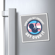 Load image into Gallery viewer, Some Dads Get Pregnant Magnet
