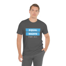 Load image into Gallery viewer, Equal Rights for All T-Shirt
