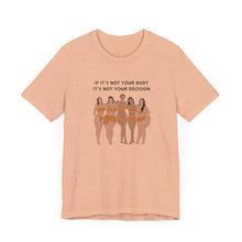 Load image into Gallery viewer, Not Your Body, Not Your Decision Graphic T-Shirt
