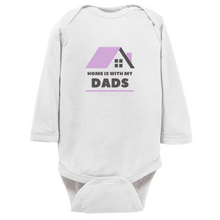 Load image into Gallery viewer, Home is With My Dads Long Sleeve Bodysuit
