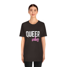 Load image into Gallery viewer, Queer Vibes T-Shirt
