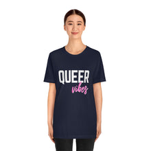 Load image into Gallery viewer, Queer Vibes T-Shirt
