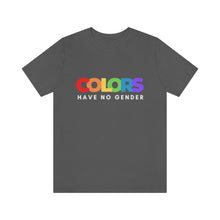 Load image into Gallery viewer, Colors Have No Gender T-Shirt
