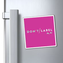 Load image into Gallery viewer, Don't Label Me Magnet

