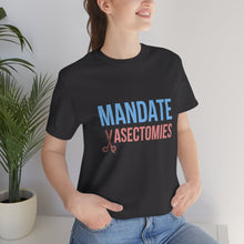 Load image into Gallery viewer, Mandate Vasectomies T-Shirt
