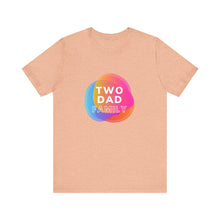 Load image into Gallery viewer, Two Dad Family Graphic T-Shirt
