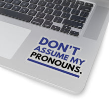 Load image into Gallery viewer, Don't Assume My Pronouns Sticker
