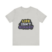 Load image into Gallery viewer, Life Isn't Binary T-Shirt
