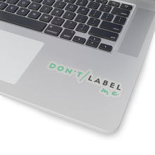 Load image into Gallery viewer, Don't Label Me Sticker
