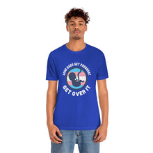 Load image into Gallery viewer, Some Dads Get Pregnant T-Shirt
