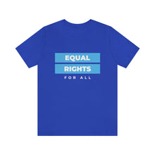 Load image into Gallery viewer, Equal Rights for All T-Shirt
