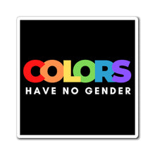 Load image into Gallery viewer, Colors Have No Gender Magnet
