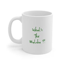 Load image into Gallery viewer, “What’s the Matcha ?” Mug
