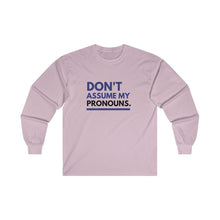 Load image into Gallery viewer, Don't Assume My Pronouns Long Sleeve T-Shirt
