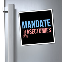 Load image into Gallery viewer, Mandate Vasectomies Magnet
