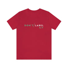 Load image into Gallery viewer, Don't Label Me T-Shirt
