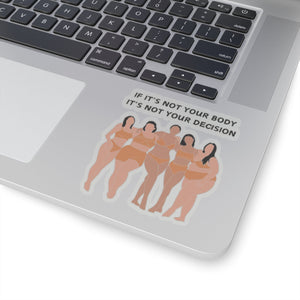Not Your Body, Not Your Decision Sticker