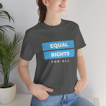 Load image into Gallery viewer, Equal Rights for All T-Shirt
